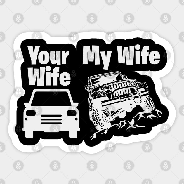 Jeep Driver My Wife Your Wife Sticker by busines_night